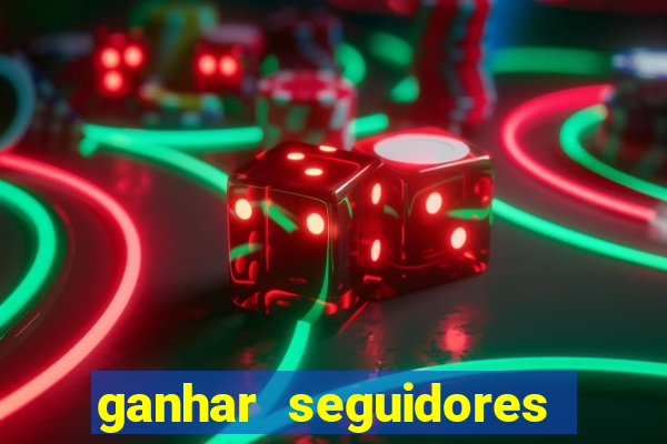 ganhar seguidores brasileiro no instagram